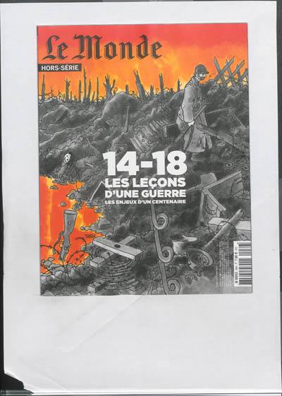 Monde (Le), hors série. 14-18, les leçons d'une guerre : les enjeux d'un centenaire