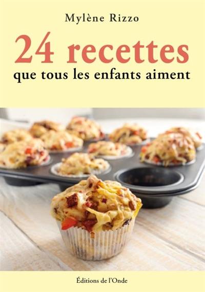 24 recettes que tous les enfants aiment