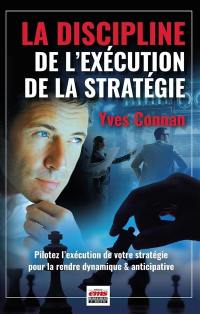 La discipline de l'exécution de la stratégie : pilotez l'exécution de votre stratégie pour la rendre dynamique & anticipative