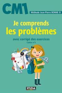 Je comprends les problèmes, CM1 : avec corrigé des exercices : cahier n° 3