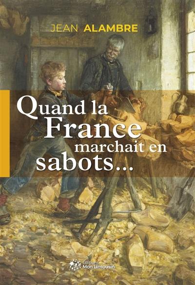 Quand la France marchait en sabots...