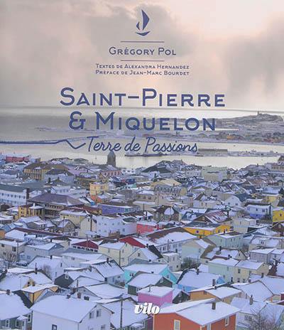 Saint-Pierre & Miquelon : terre de passions