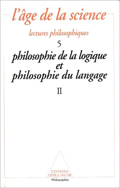 L'âge de la science, n° 5. Philosophie de la logique et philosophie du langage : seconde partie