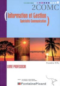 Information et gestion, spécialité communication, première STG : livre professeur