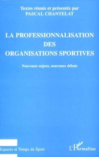 La professionnalisation des organisations sportives : nouveaux enjeux, nouveaux débats