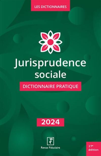 Jurisprudence sociale : dictionnaire pratique : 2024