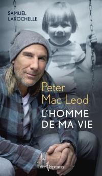 Peter Mac Leod : l'homme de ma vie