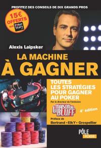 La machine à gagner : toutes les stratégies pour gagner au poker