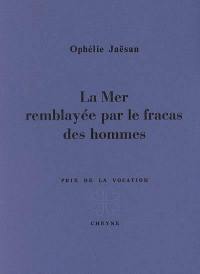 La mer remblayée par le fracas des hommes