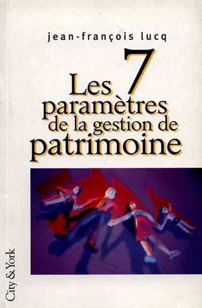 Les 7 paramètres de la gestion de patrimoine