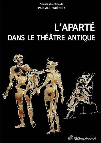 L'aparté dans le théâtre antique : un procédé dramatique à redécouvrir