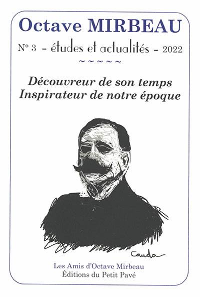 Octave Mirbeau : études et actualités, n° 3. Découvreur de son temps, inspirateur de notre époque