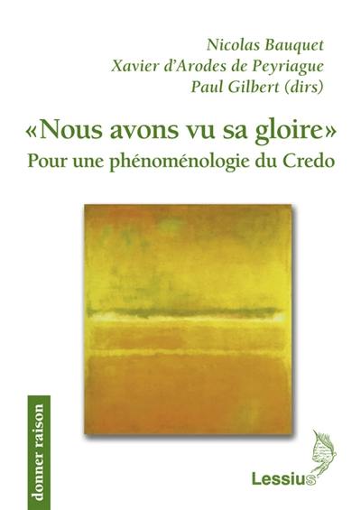 Nous avons vu sa gloire : pour une phénoménologie du credo