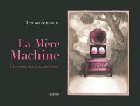 La mère machine : l'histoire des ateliers Tosco