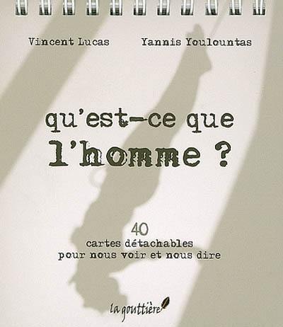 Qu'est-ce que l'homme ? : 40 cartes détachables pour nous voir et nous dire