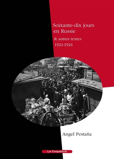 Soixante-dix jours en Russie : et autres textes : 1921-1924