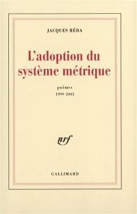 L'adoption du système métrique : poèmes (1999-2003)