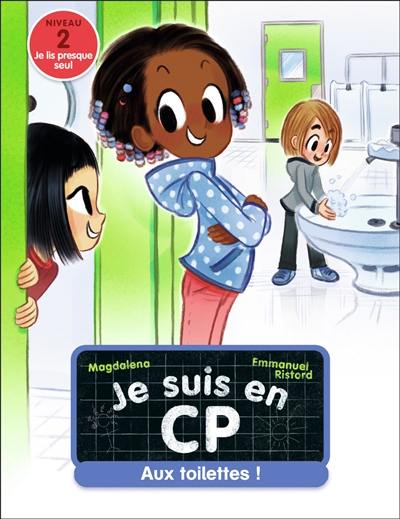 Je suis en CP. Vol. 18. Aux toilettes ! : niveau 2