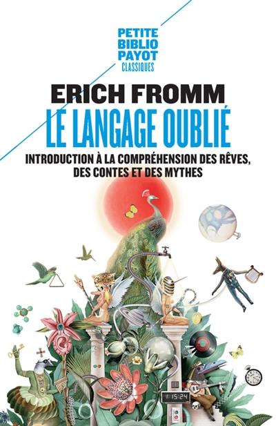 Le langage oublié : introduction à la compréhension des rêves, des contes et des mythes