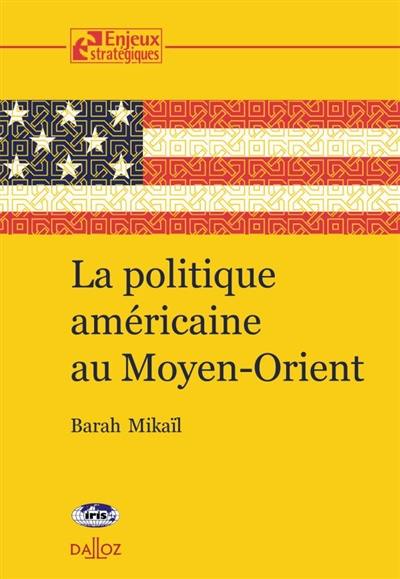 La politique américaine au Moyen-Orient : passé, présent, avenir