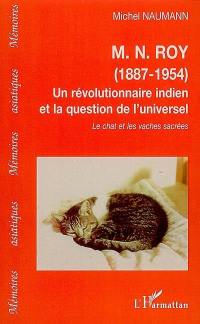 M.N. Roy (1887-1954), un révolutionnaire indien et la question de l'universel : le chat et les vaches sacrées