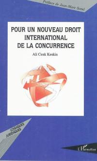 Pour un nouveau droit international de la concurrence