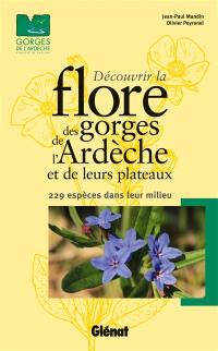 Découvrir la flore des gorges de l'Ardèche et de leurs plateaux : 229 espèces dans leur milieu