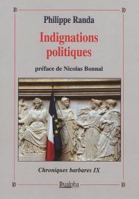 Chroniques barbares. Vol. 9. Indignations politiques