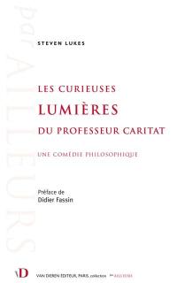 Les curieuses lumières du professeur Caritat : une comédie philosophique