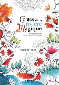 Contes de la rivière magique : histoires pédagogiques pour une éducation bienveillante