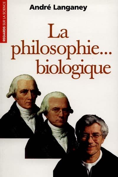 La philosophie biologique