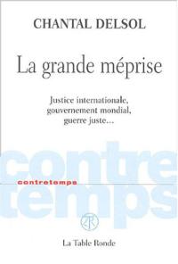 La grande méprise : justice internationale, gouvernement mondial, guerre juste...