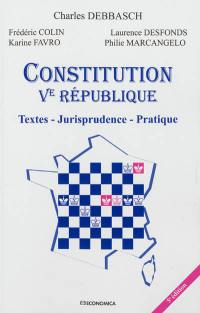 Constitution Ve République : textes, jurisprudence, pratique