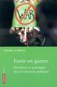 Partir en guerre : décideurs et politiques face à l'opinion publique