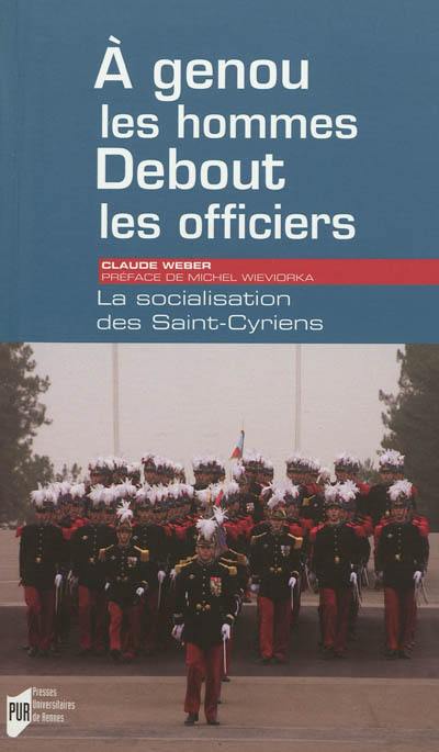 A genou les hommes, debout les officiers : la socialisation des Saint-Cyriens