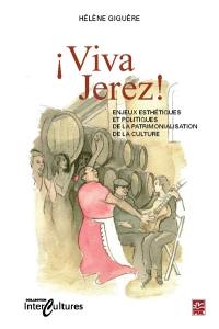 Viva Jerez ! : enjeux esthétiques et politiques de la patrimonialisation de la culture