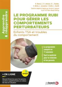 Le programme Rubi pour gérer les comportements perturbateurs : enfants TSA et troubles du comportement : manuel du clinicien