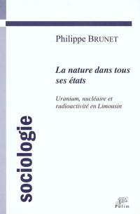 La nature dans tous ses états : uranium, nucléaire et radioactivité en Limousin : une approche sociologique de la question environnementale de l'industrie de l'uranium