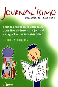 Journal'isimo : vocabulaire et exercices : tous les mots qu'il vous faut pour lire aisément un journal espagnol ou latino-américain