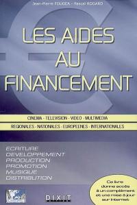 Les aides au financement : cinéma, télévision, vidéo, multimédia : régionales, nationales, européennes, internationales