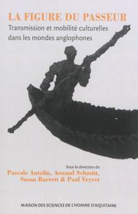La figure du passeur : transmission et mobilités culturelles dans les mondes anglophones