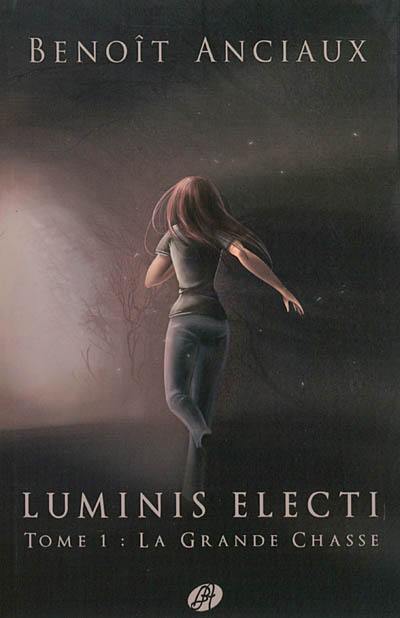 Luminis Electi. Vol. 1. La grande chasse