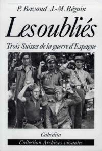 Les oubliés : trois Suisses de la guerre d'Espagne