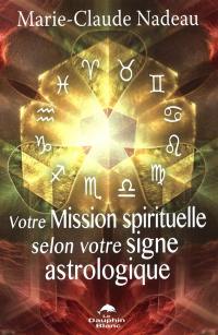 Votre mission spirituelle selon votre signe astrologique