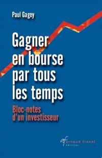 Gagner en bourse par tous les temps : bloc-notes d'un investisseur