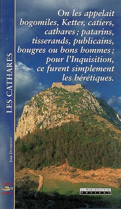 Les Cathares : on les appelait bogomiles, Ketter, catiers, cathares ; patarins, tisserands, publicains, bougres ou bons hommes ; pour l'Inquisition, ce furent simplement les hérétiques