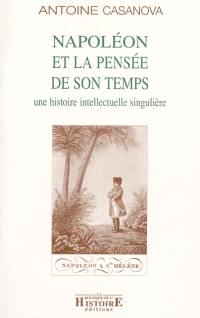 Napoléon et la pensée de son temps : une histoire intellectuelle singulière