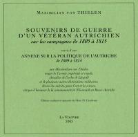 Souvenirs de guerre d'un vétéran autrichien sur les campagnes de 1805 à 1815. Annexe sur la politique de l'Autriche de 1809 à 1814