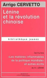 Lénine et la révolution chinoise. Matières inflammables de la politique mondiale : et autres écrits