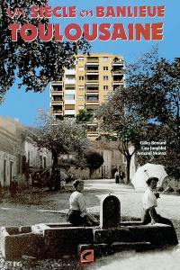 Un siècle en banlieue toulousaine